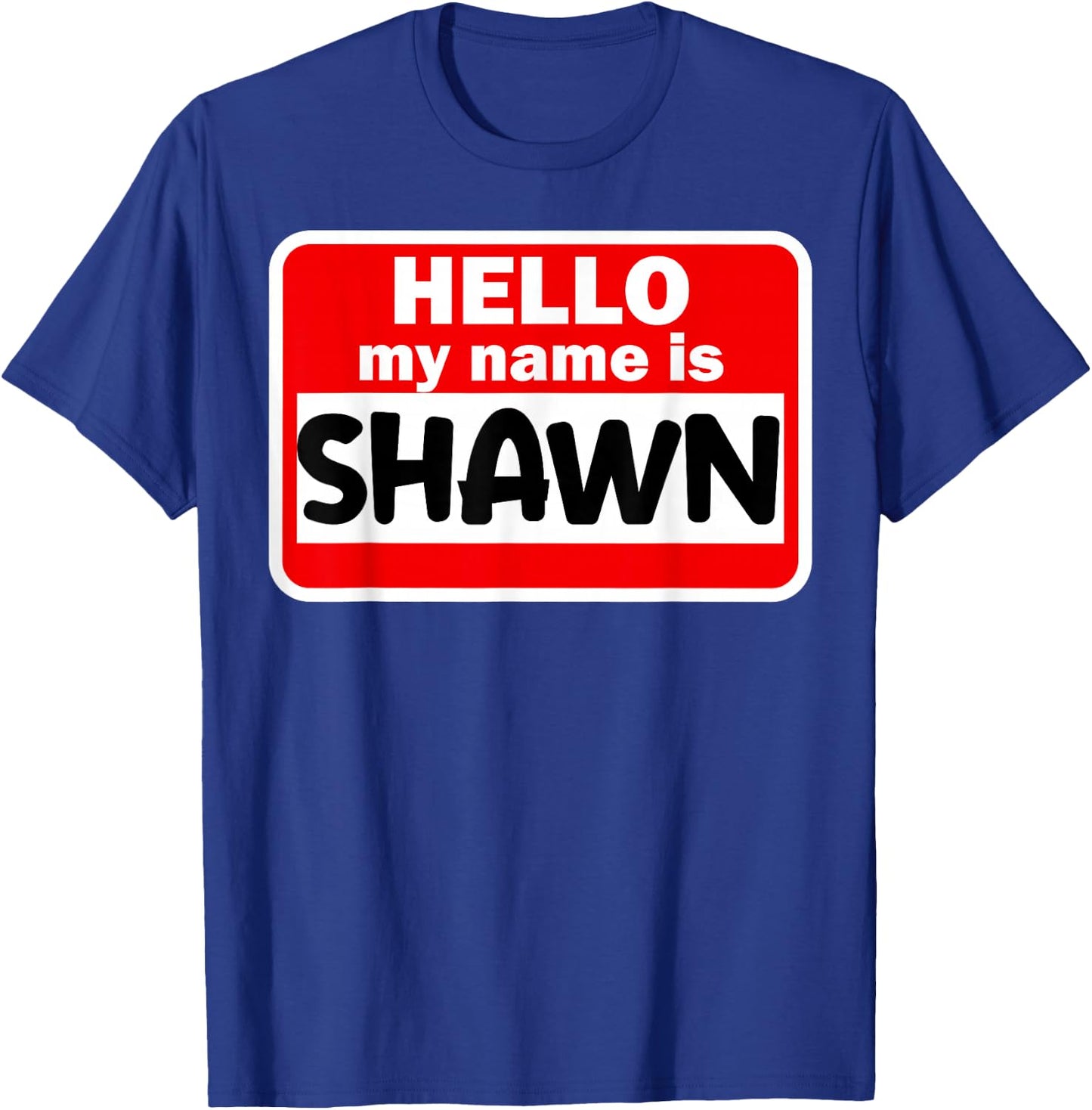 Shawn Hello Hi My Name Is Name On Custom T-Shirt - T-Shirt | Royal