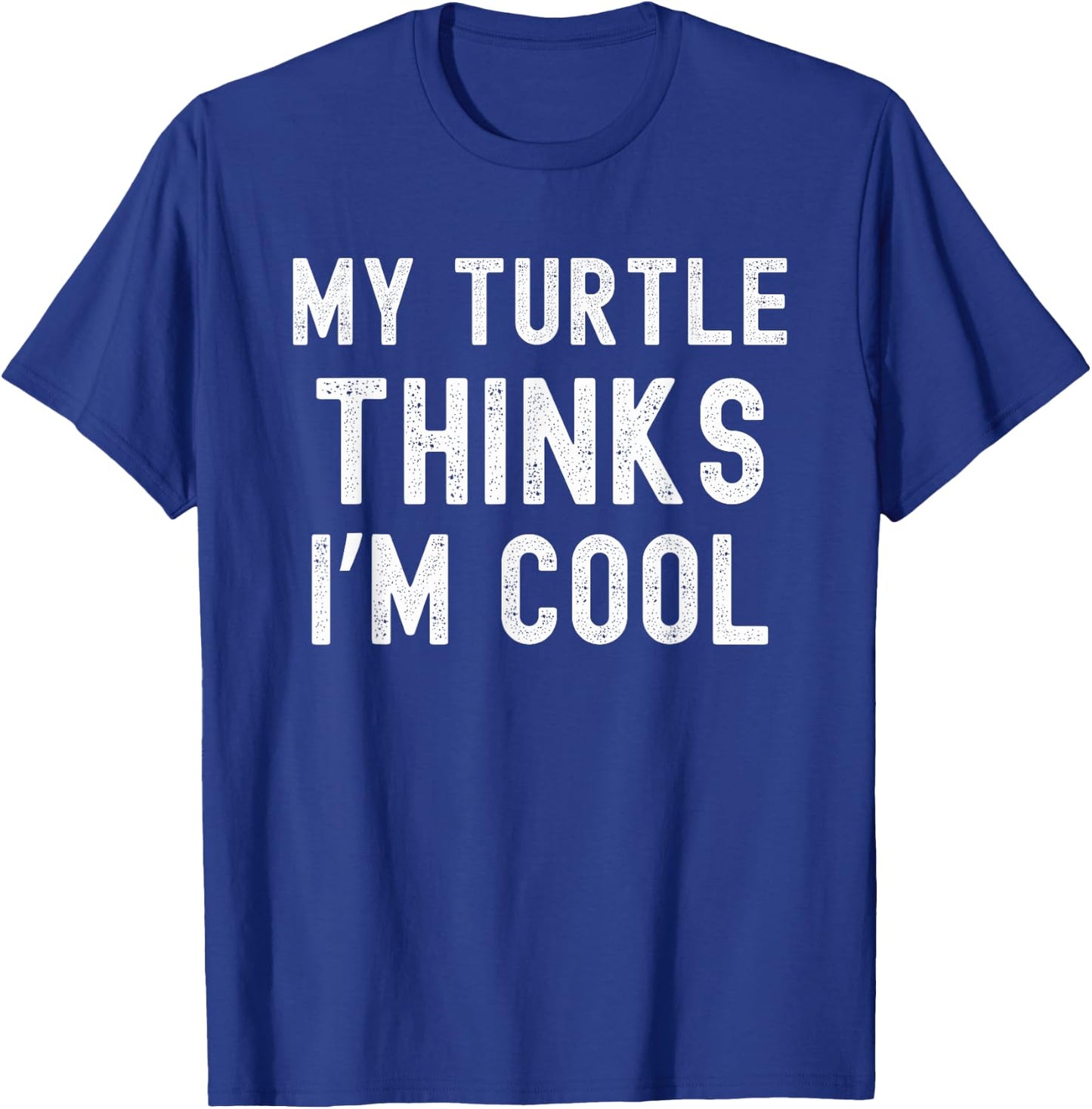 My turtle thinks I'm cool turtle owner turtle mom/dad funny T-Shirt - T-Shirt | Royal