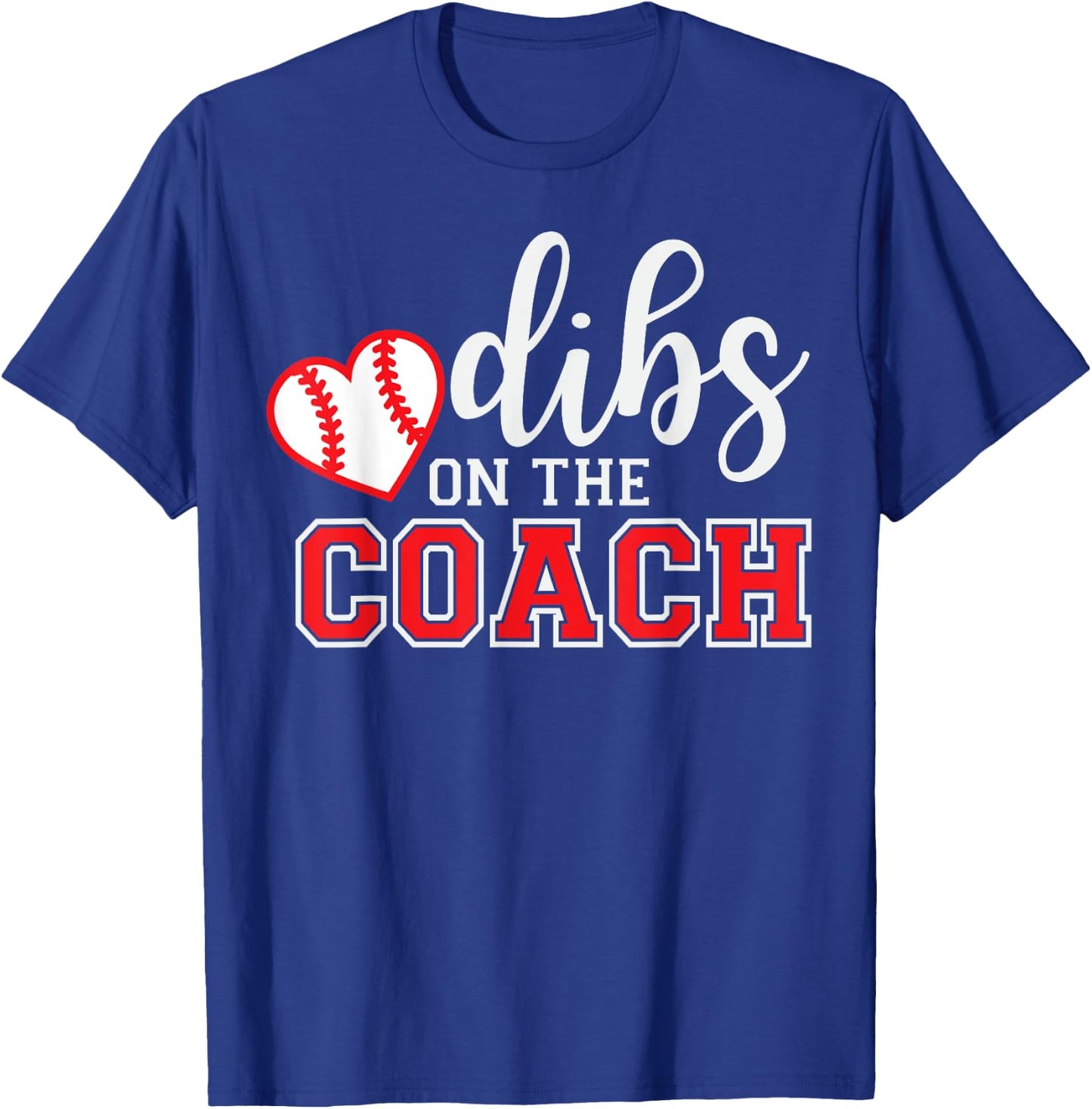 Softball Coach Dad Mom Dibs On The Coach Baseball Assistant T-Shirt - T-Shirt | Royal