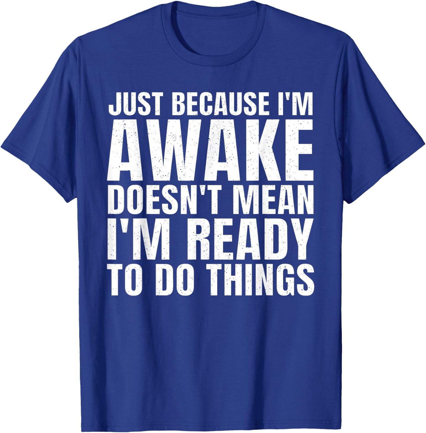 Funny Sayings Art For Sarcastic People Men Women Sarcasm T-Shirt - T-Shirt | Royal