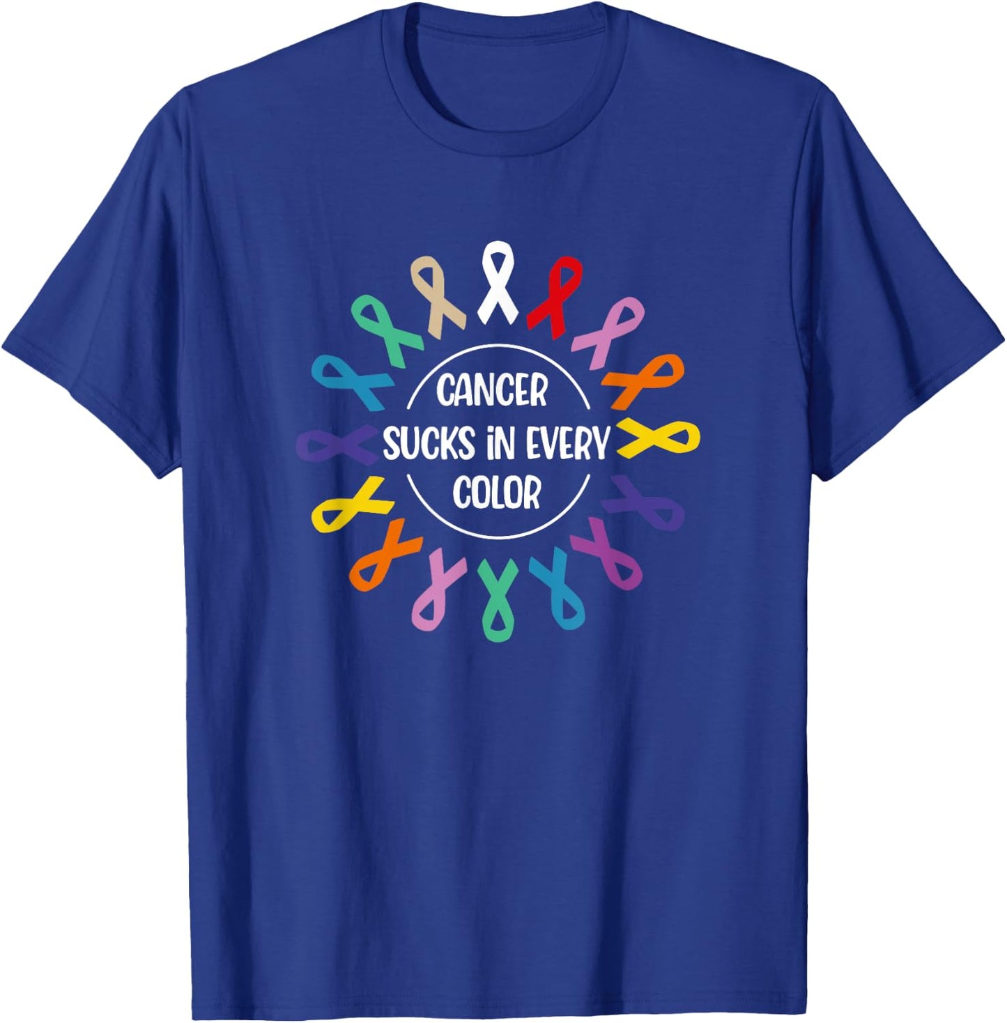 Cancer Sucks In Every Color, Fight Cancer Awareness Ribbons T-Shirt - T-Shirt | Royal