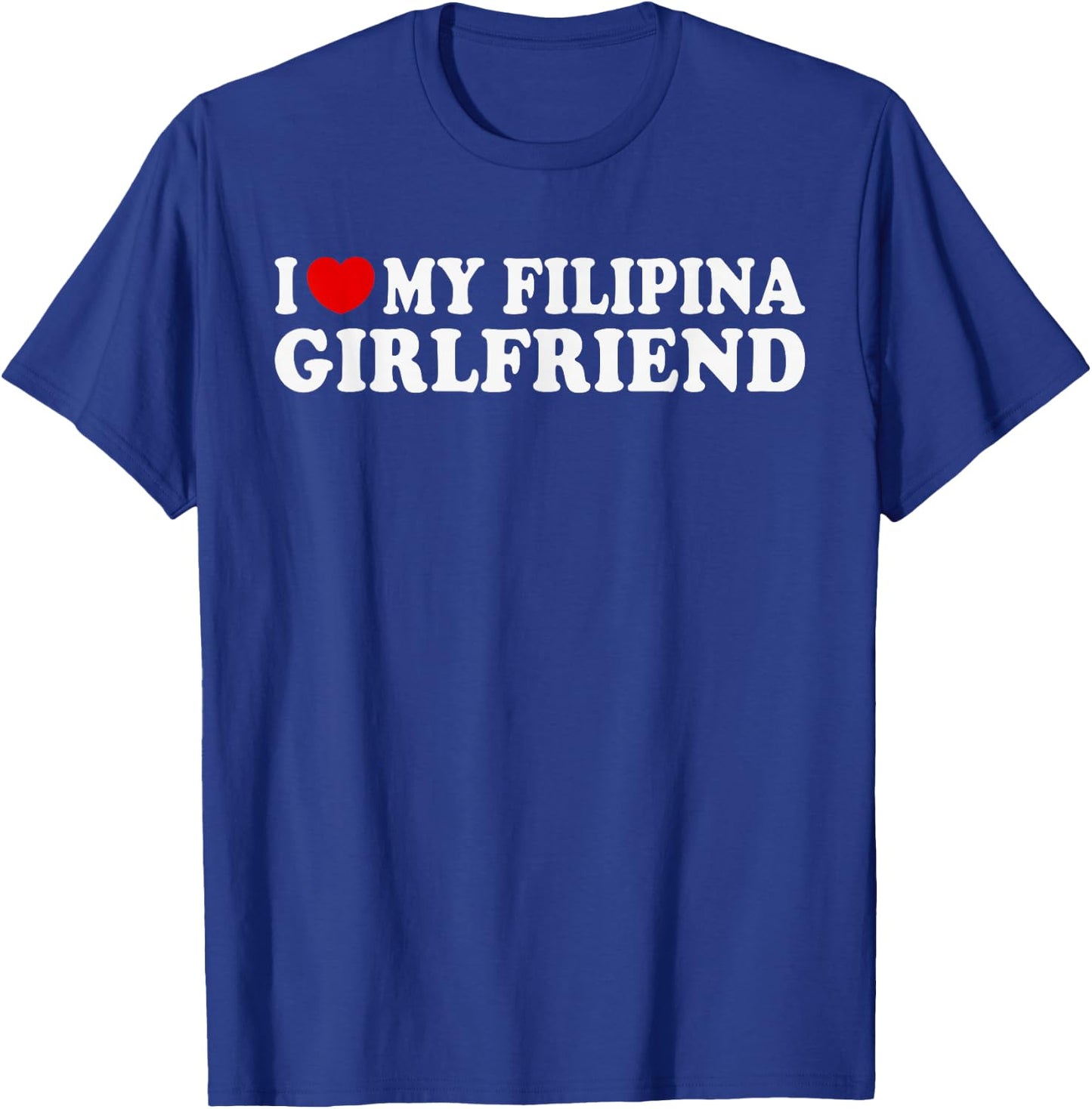 I Love my Filipina Girlfriend | MR & MRs His & Her T-Shirt - T-Shirt | Royal