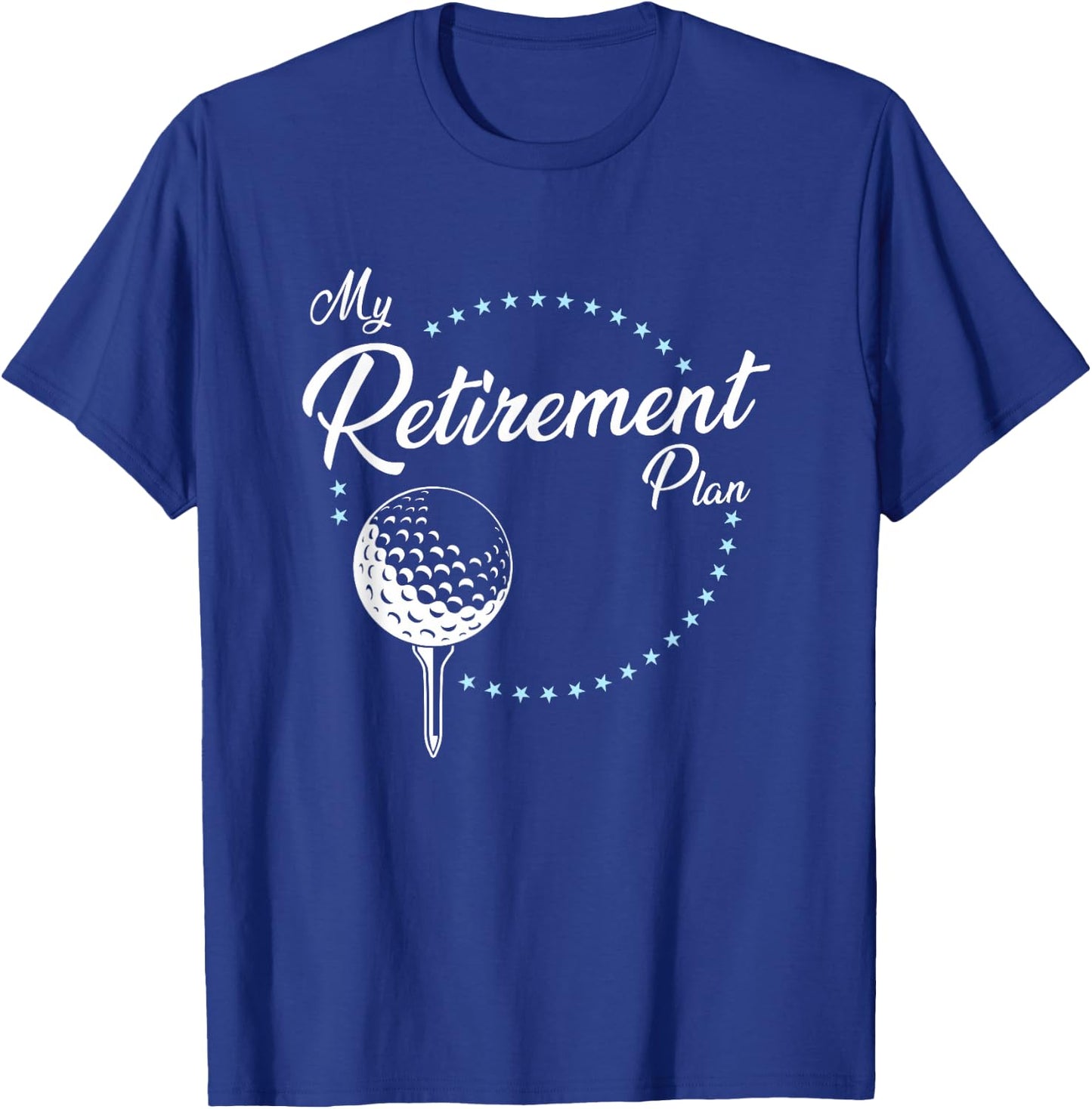 My Retirement Plan - Golf T-Shirt - T-Shirt | Royal
