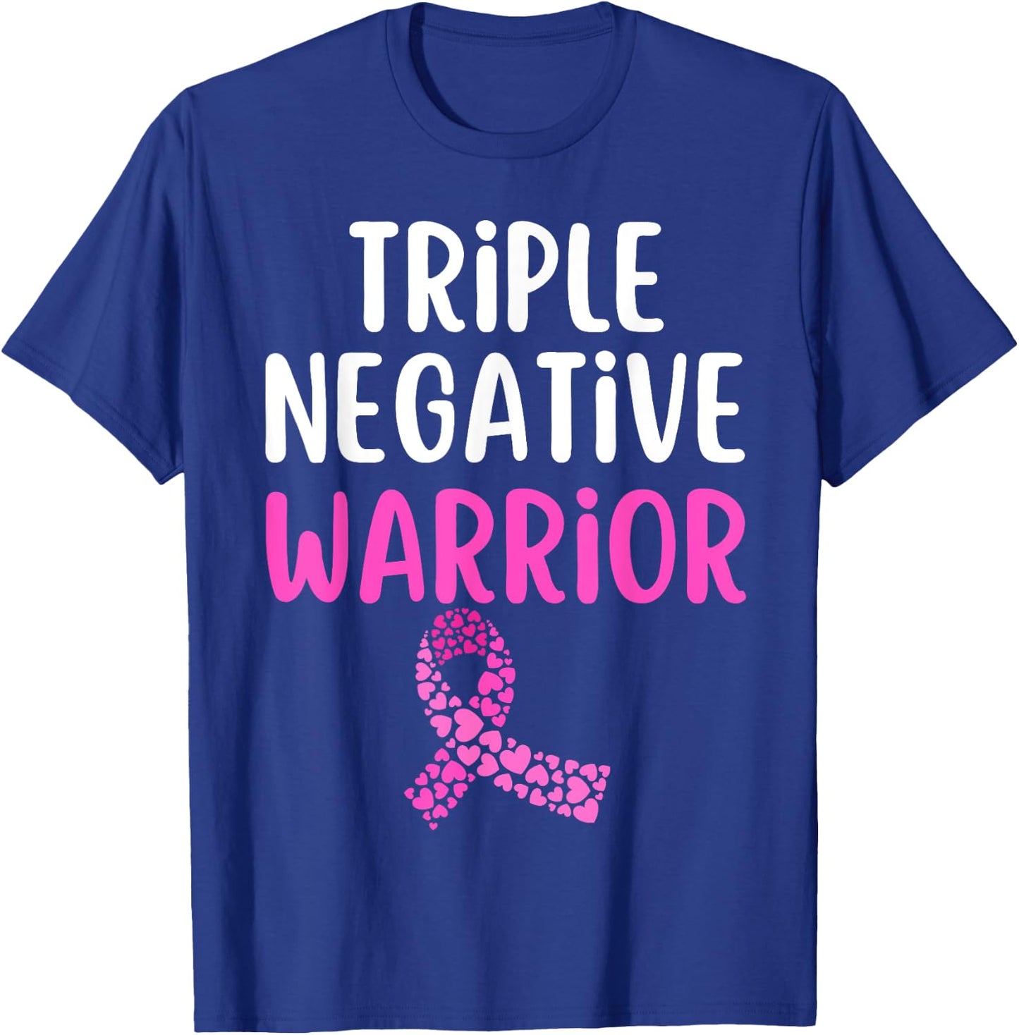 Triple Negative Warrior Pink Ribbon Breast Cancer Awareness T-Shirt - T-Shirt | Royal