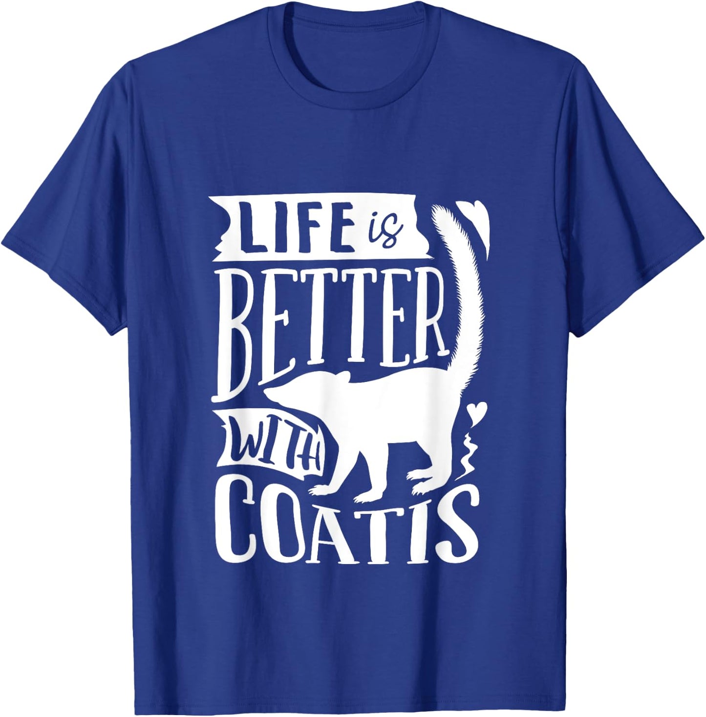 Coati Animal Coatimundi Life Is Better With Coatis T-Shirt - T-Shirt | Royal
