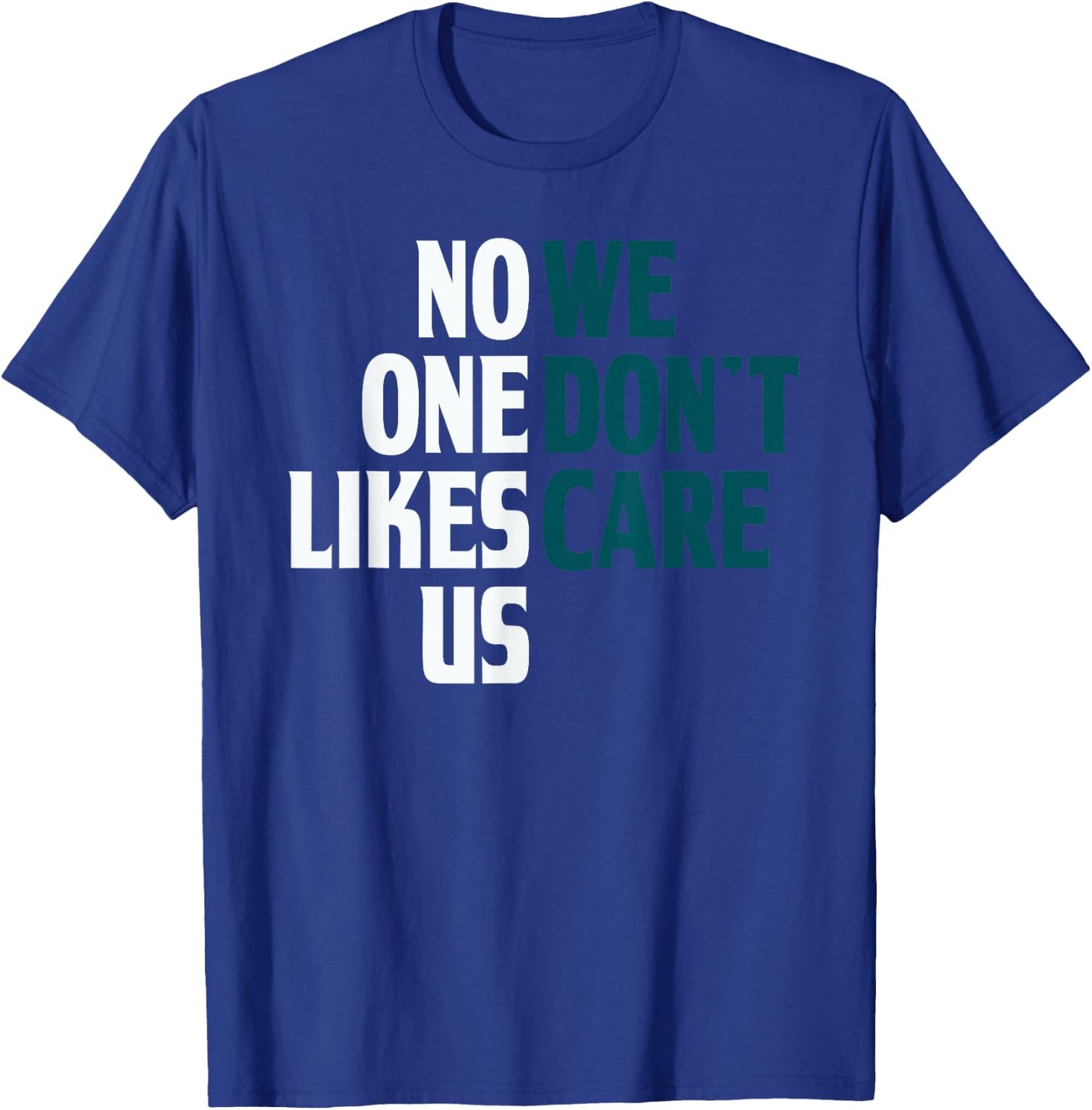 No One Likes Us We Don't Care Split T-Shirt - T-Shirt | Royal