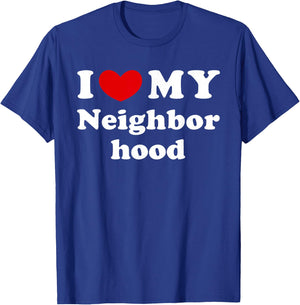 I Love My Neighborhood, I Heart My Neighborhood T-Shirt - T-Shirt | Royal