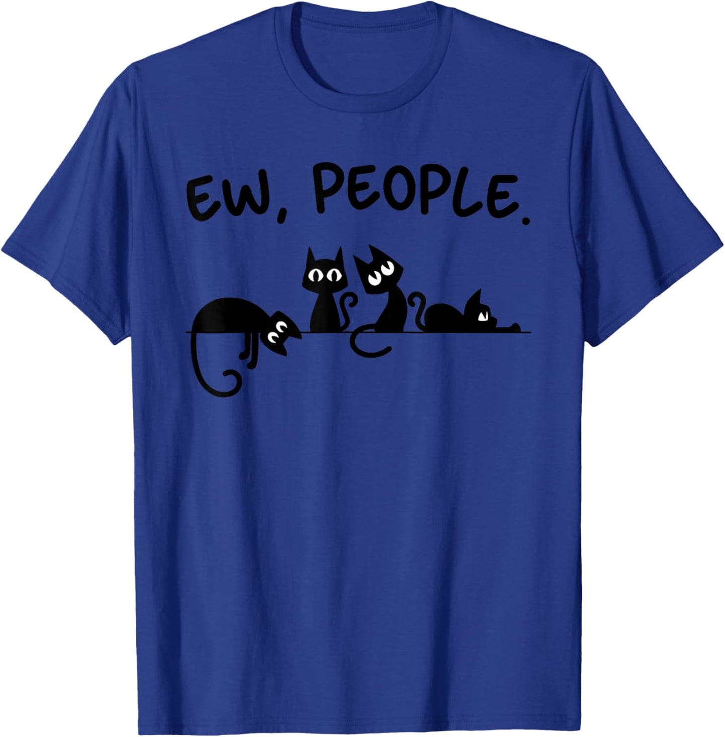 Black Cat Ew People Meowy Funny Cat Lover, Cat Dad, Cat Mom T-Shirt - T-Shirt | Royal
