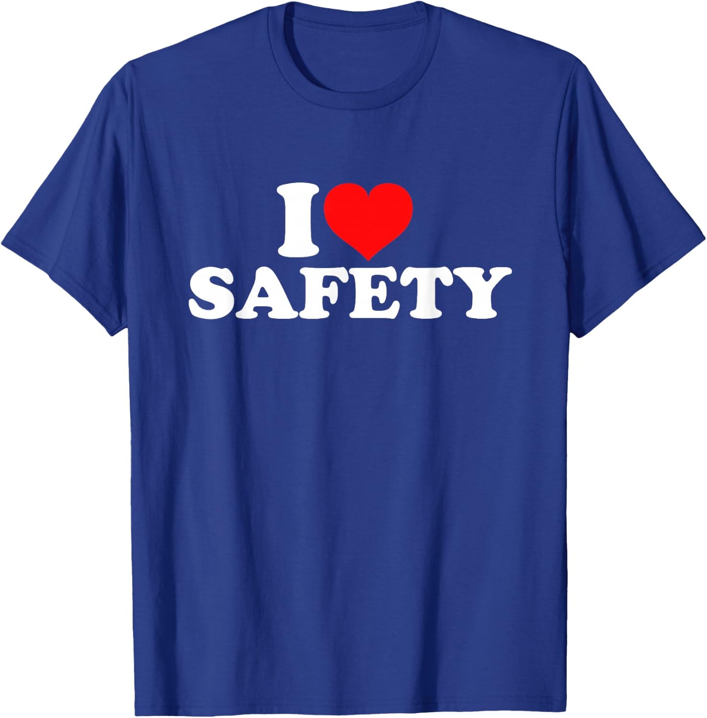I Love Safety T-Shirt - T-Shirt | Royal