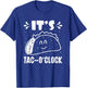 It’s Tac-O’Clock Mexican Food National Taco Day T-Shirt - T-Shirt | Royal