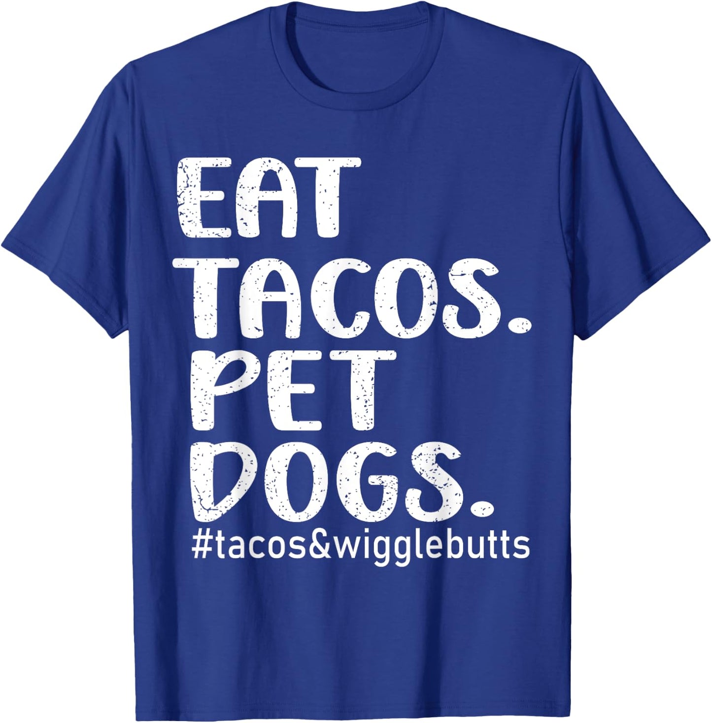 Eat Tacos Pet Dogs Tacos T-Shirt - T-Shirt | Royal