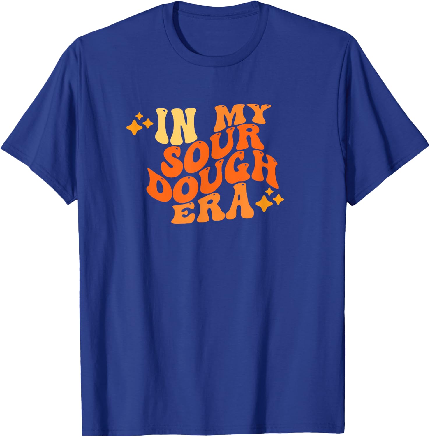 In My Sour Dough Era Funny Sour Dough Pun In My Bread Making T-Shirt - T-Shirt | Royal