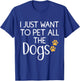 Cute Dog Lover I Just Want To Pet All The Dogs Women Kids T-Shirt - T-Shirt | Royal