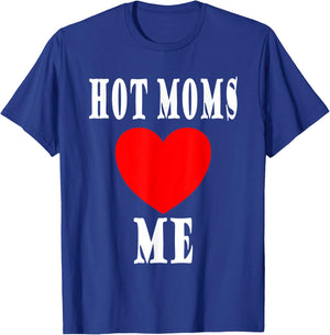 Mother I like to I love Milfs Hot Moms love me T-Shirt - T-Shirt | Royal