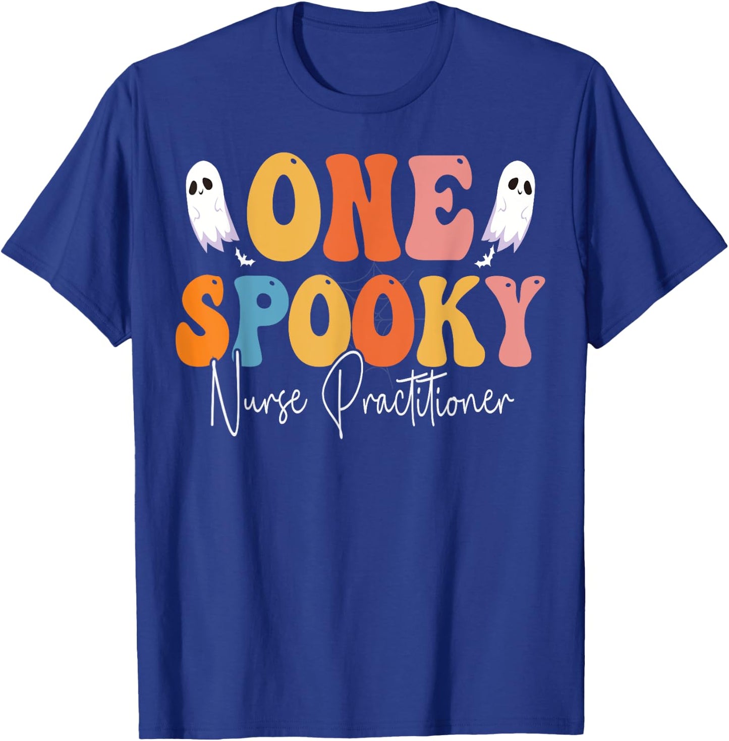 One Spooky Nurse Practitioner Groovy Funny Ghost Halloween T-Shirt - T-Shirt | Royal