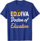 EdD Doctor Of Education Ed.D Diva Doctoral Degree T-Shirt - T-Shirt | Royal