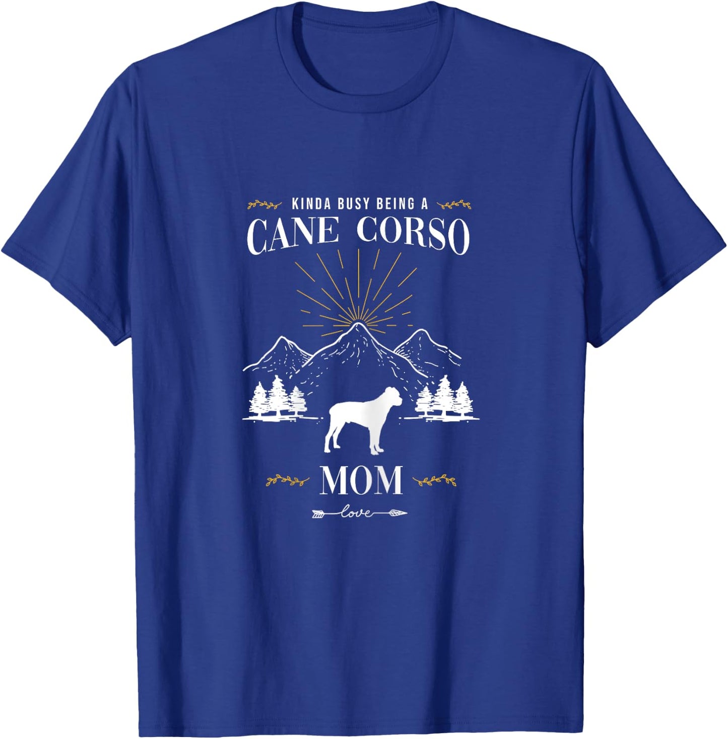 Kinda Busy Being a Cane Corso Mom T-Shirt - T-Shirt | Royal