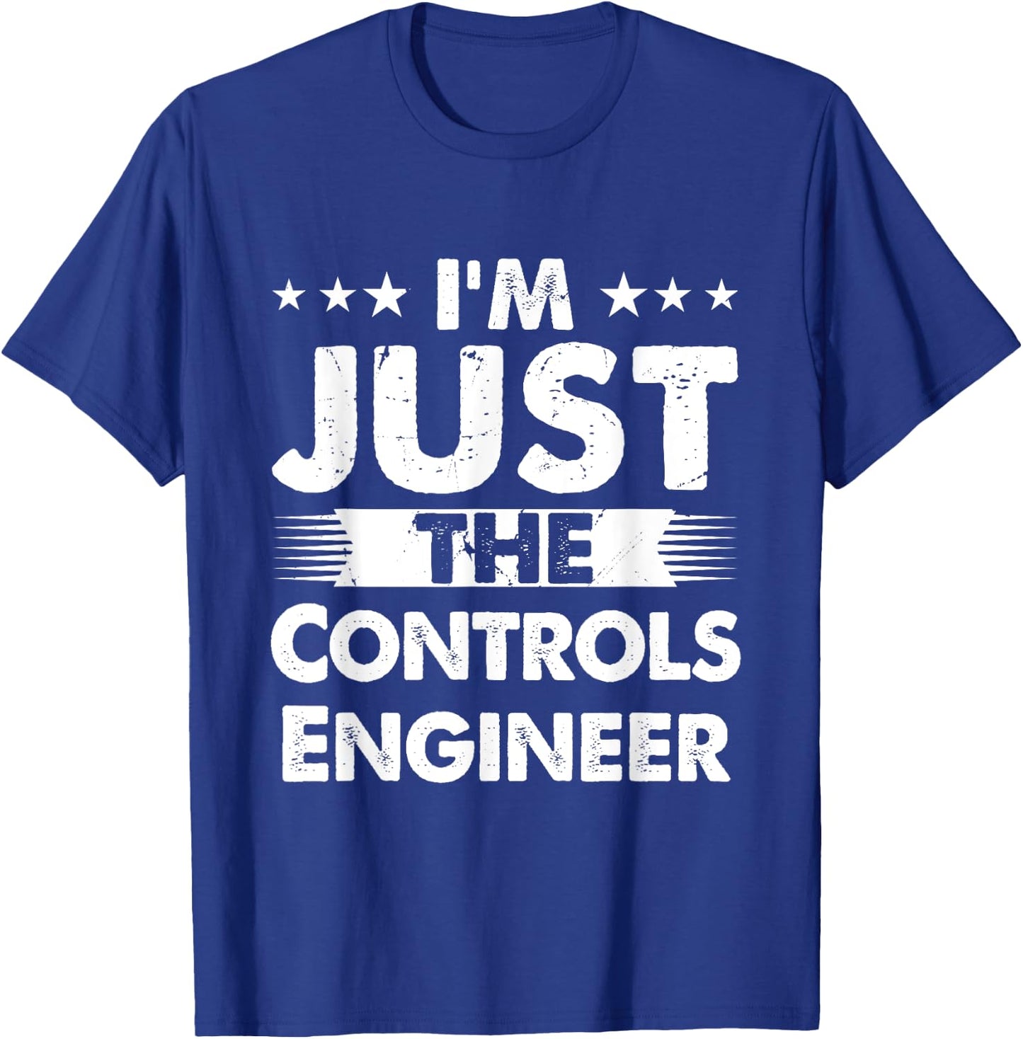 Controls Engineer Profession I'm Just The Controls Engineer T-Shirt - T-Shirt | Royal