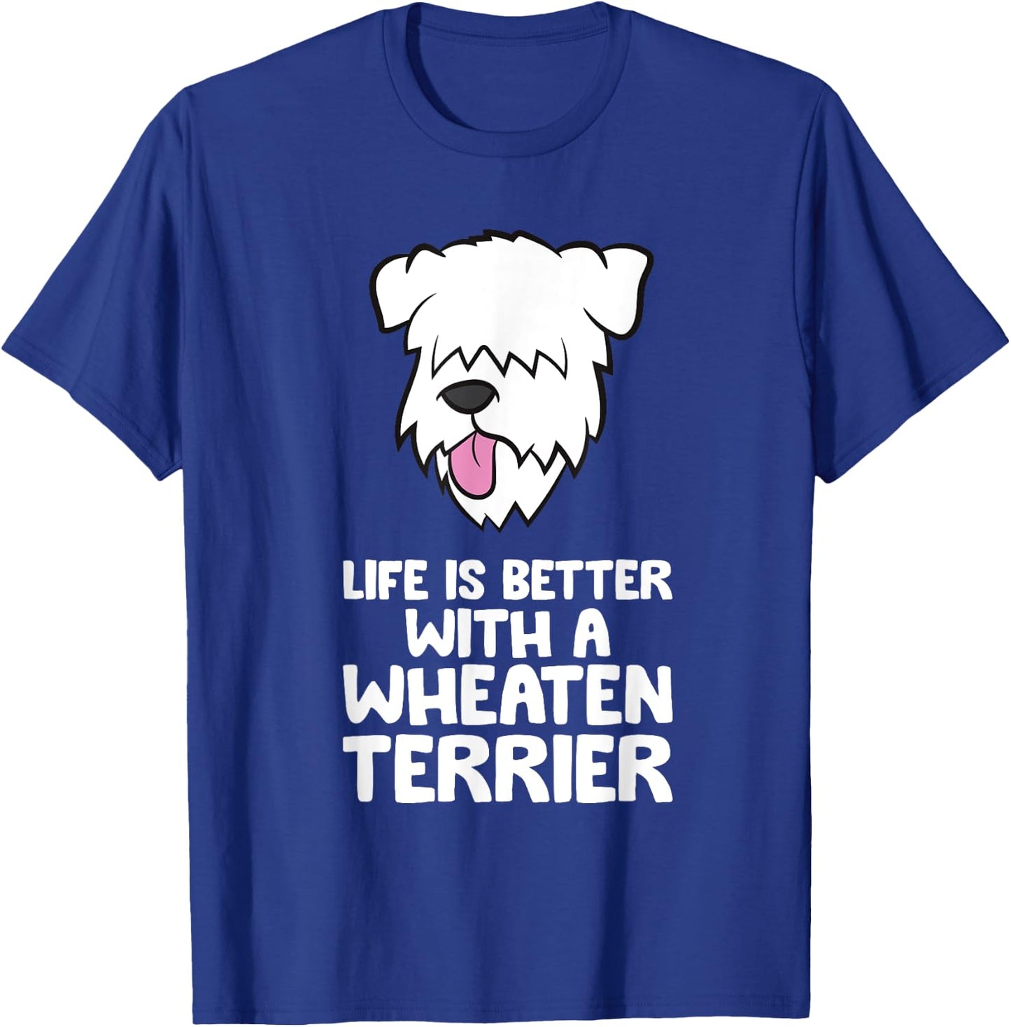 Life Is Better With A Wheaten Terrier T-Shirt - T-Shirt | Royal