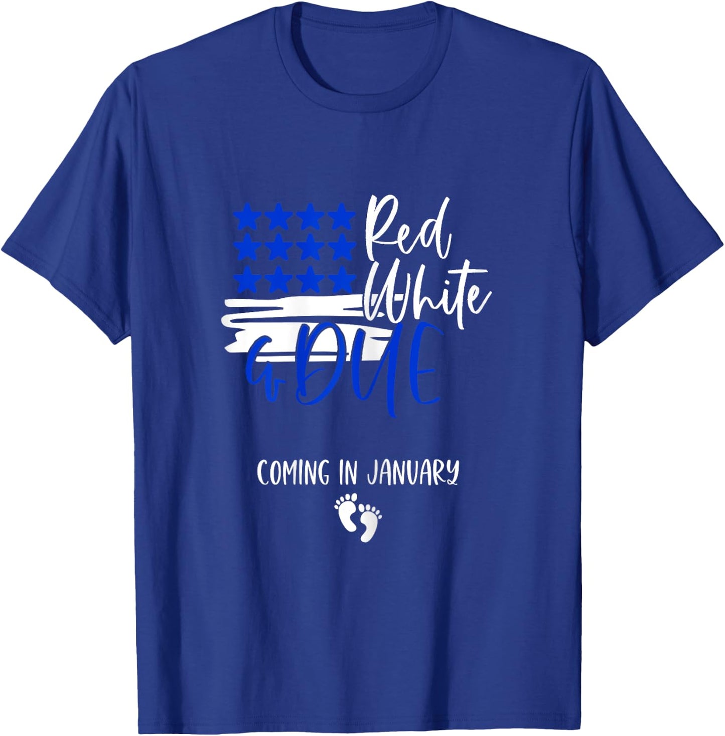Red White and Due Coming in January 4th of July Pregnancy T-Shirt - T-Shirt | Royal
