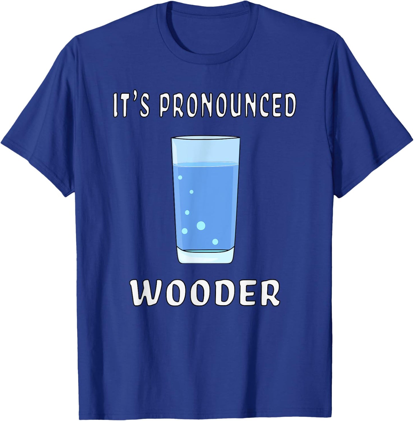 Funny Water It's Pronounced Wooder Philly New Jersey Accent T-Shirt - T-Shirt | Royal