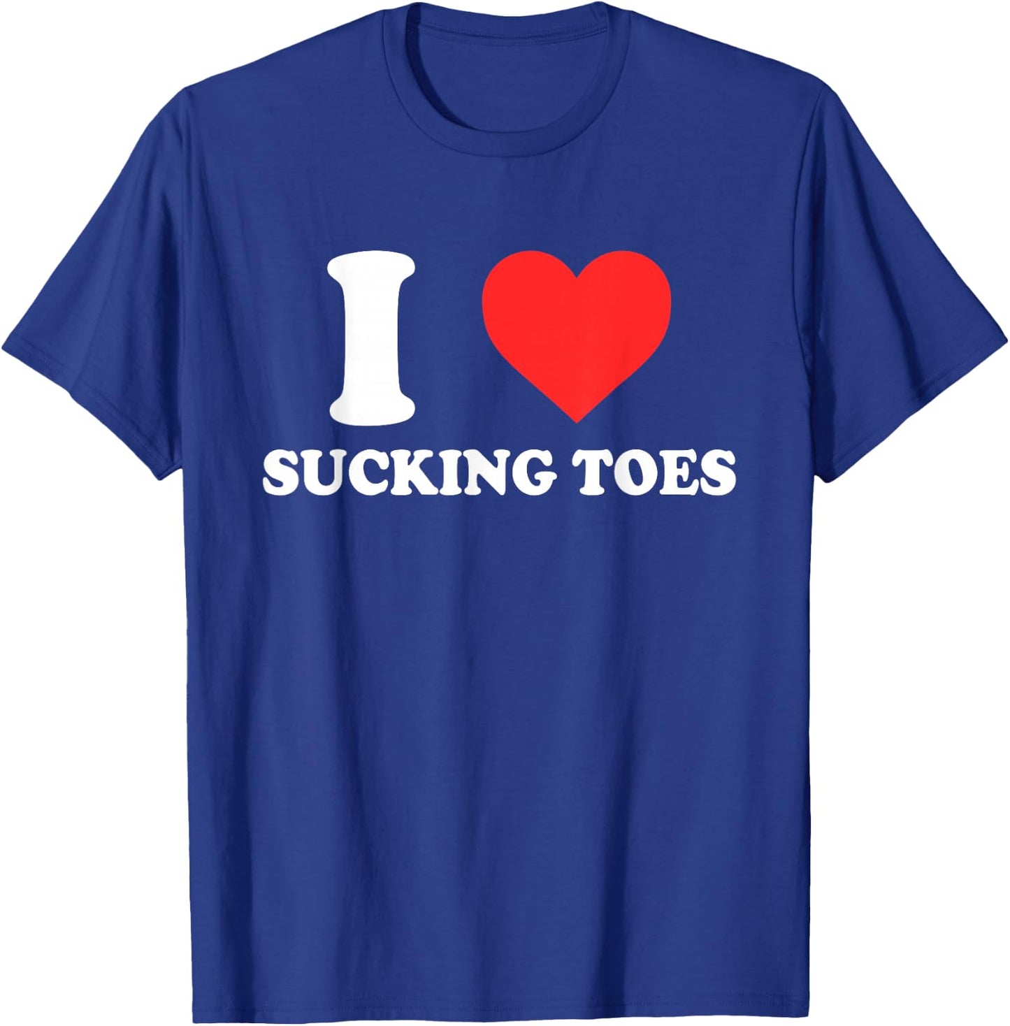 I Love Sucking Toes Heart Apparel T-Shirt - T-Shirt | Royal