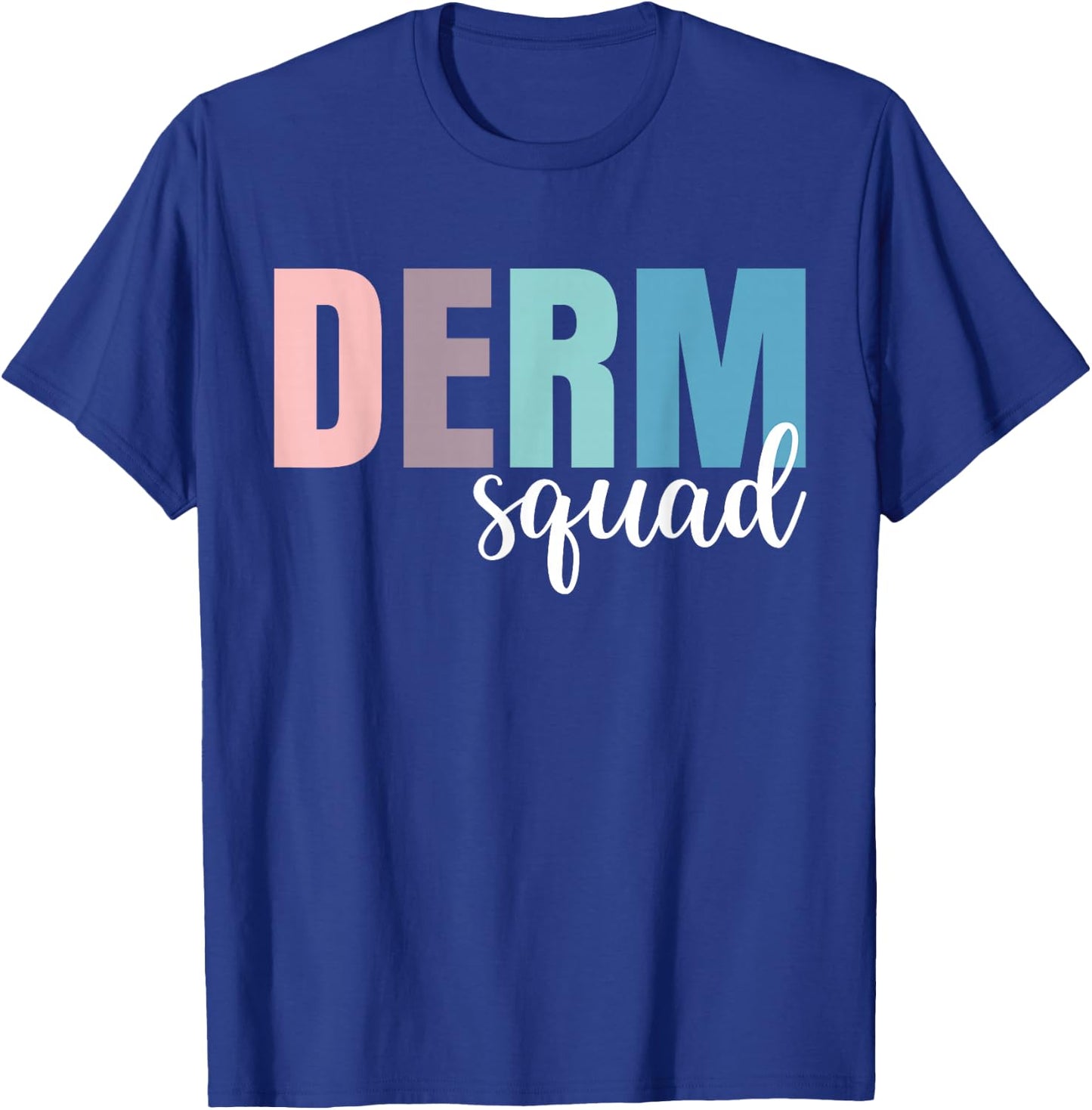 Derm Squad Dermatologist Dermatology Nurse T-Shirt - T-Shirt | Royal