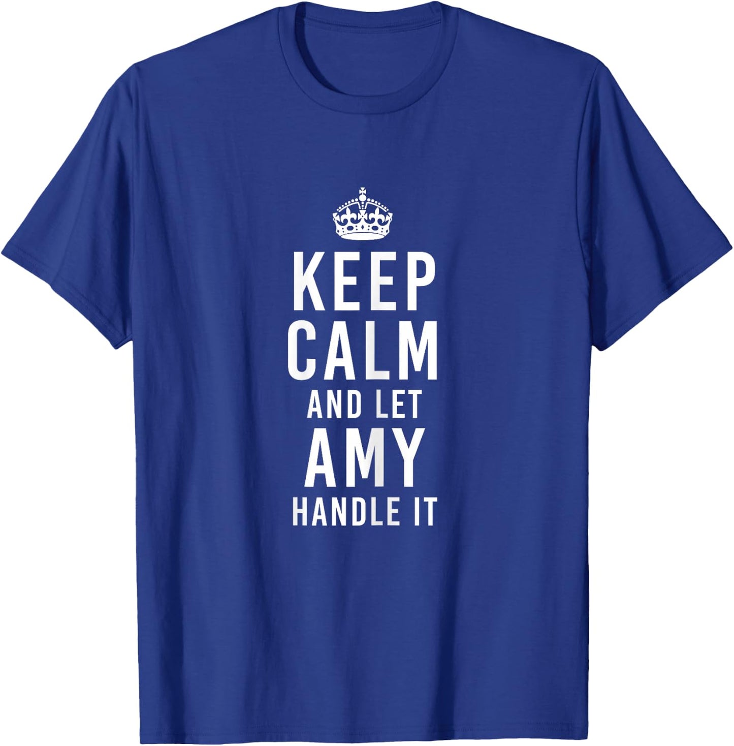 Keep Calm And Let Amy Handle It Funny Personalized Name T-Shirt - T-Shirt | Royal
