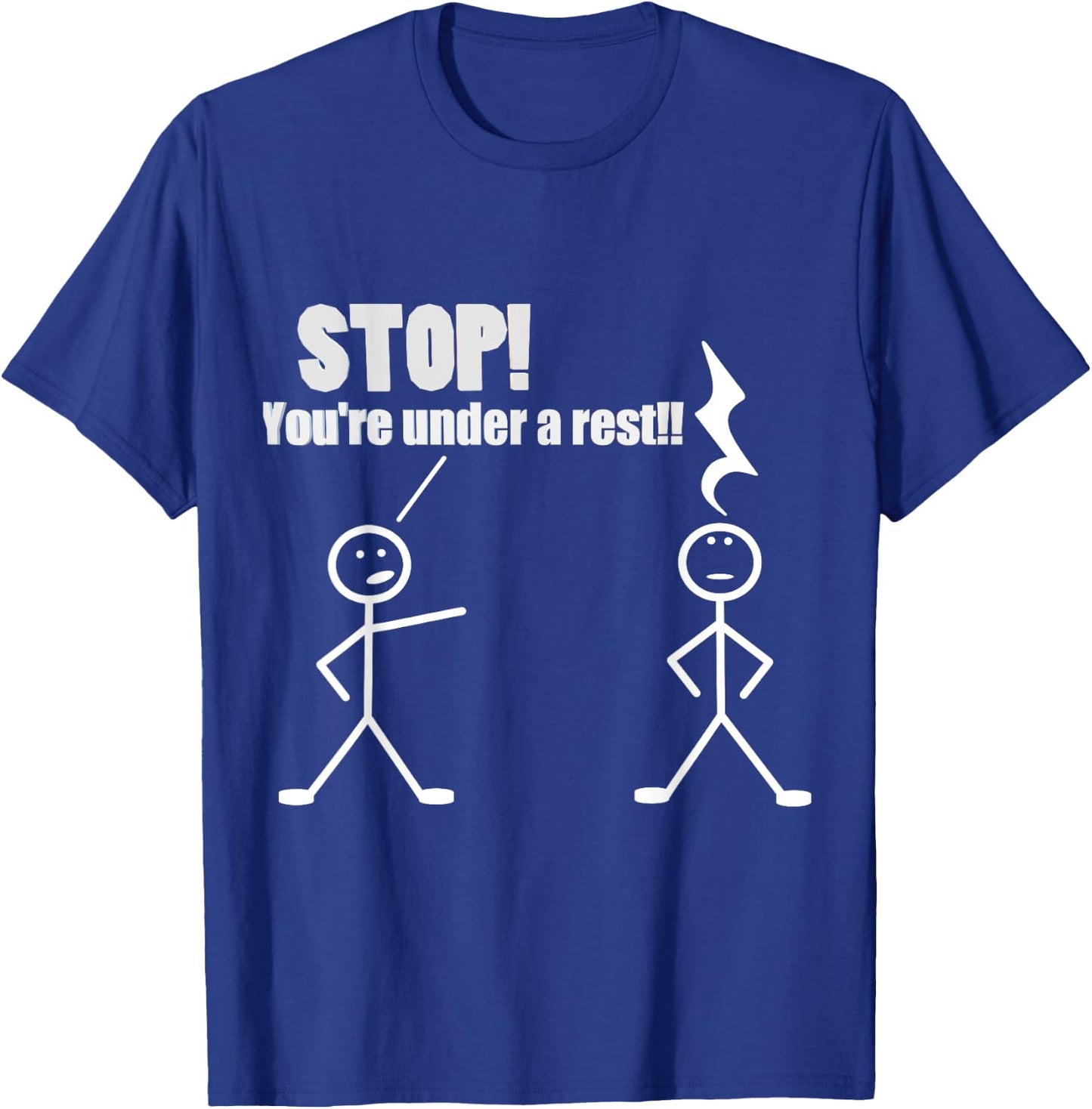 Stop You're Under A Rest Funny Musician Musical Novelty T-Shirt - T-Shirt | Royal
