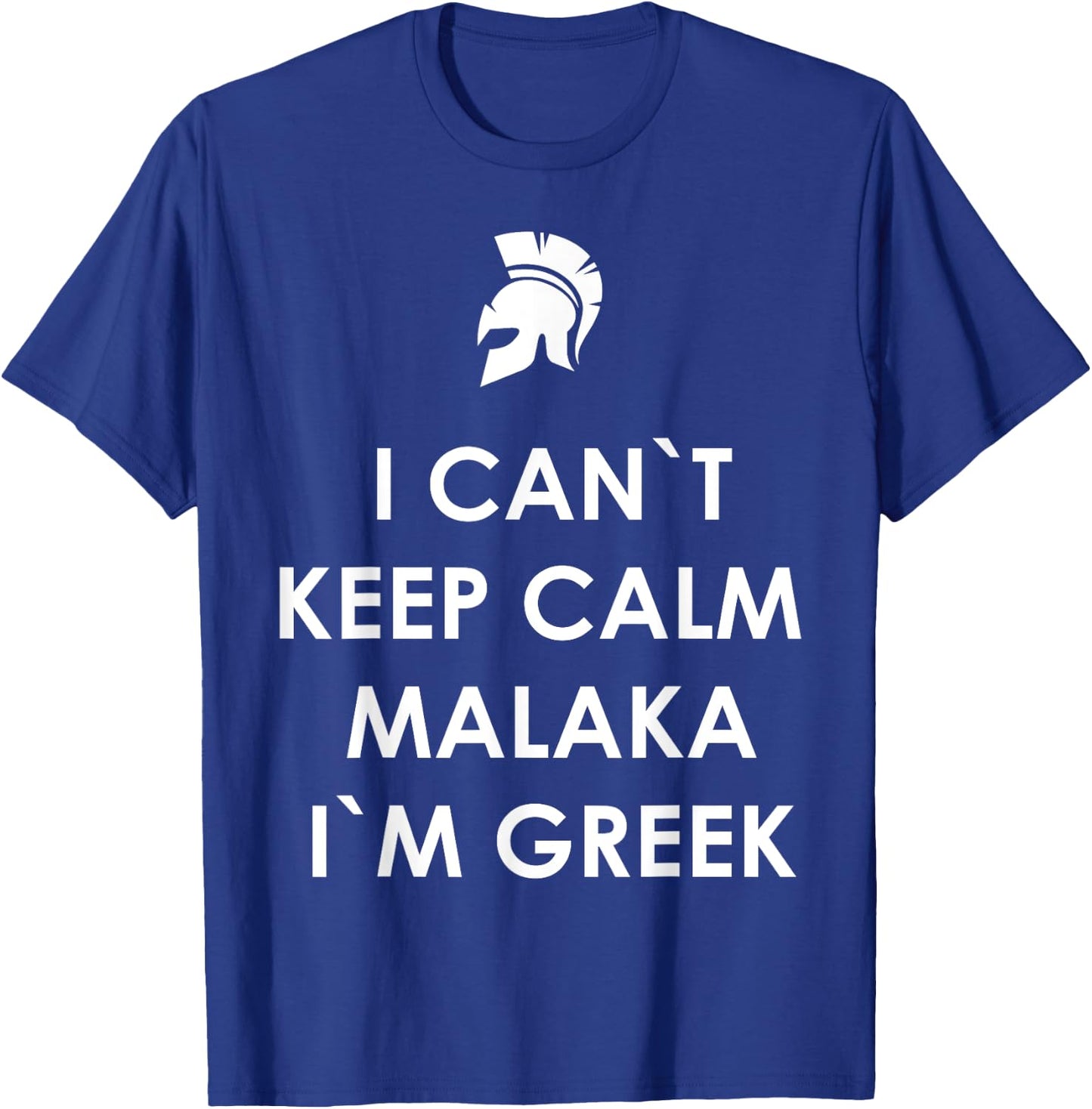 I Can`t Keep Calm Malaka I'm Greek Greece T-Shirt - T-Shirt | Royal