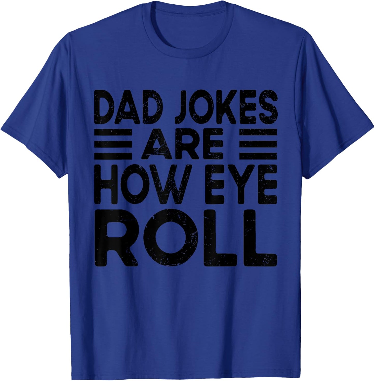 Dad Jokes Are How Eye Roll Funny Dad Vintage Papa Father Day T-Shirt - T-Shirt | Royal