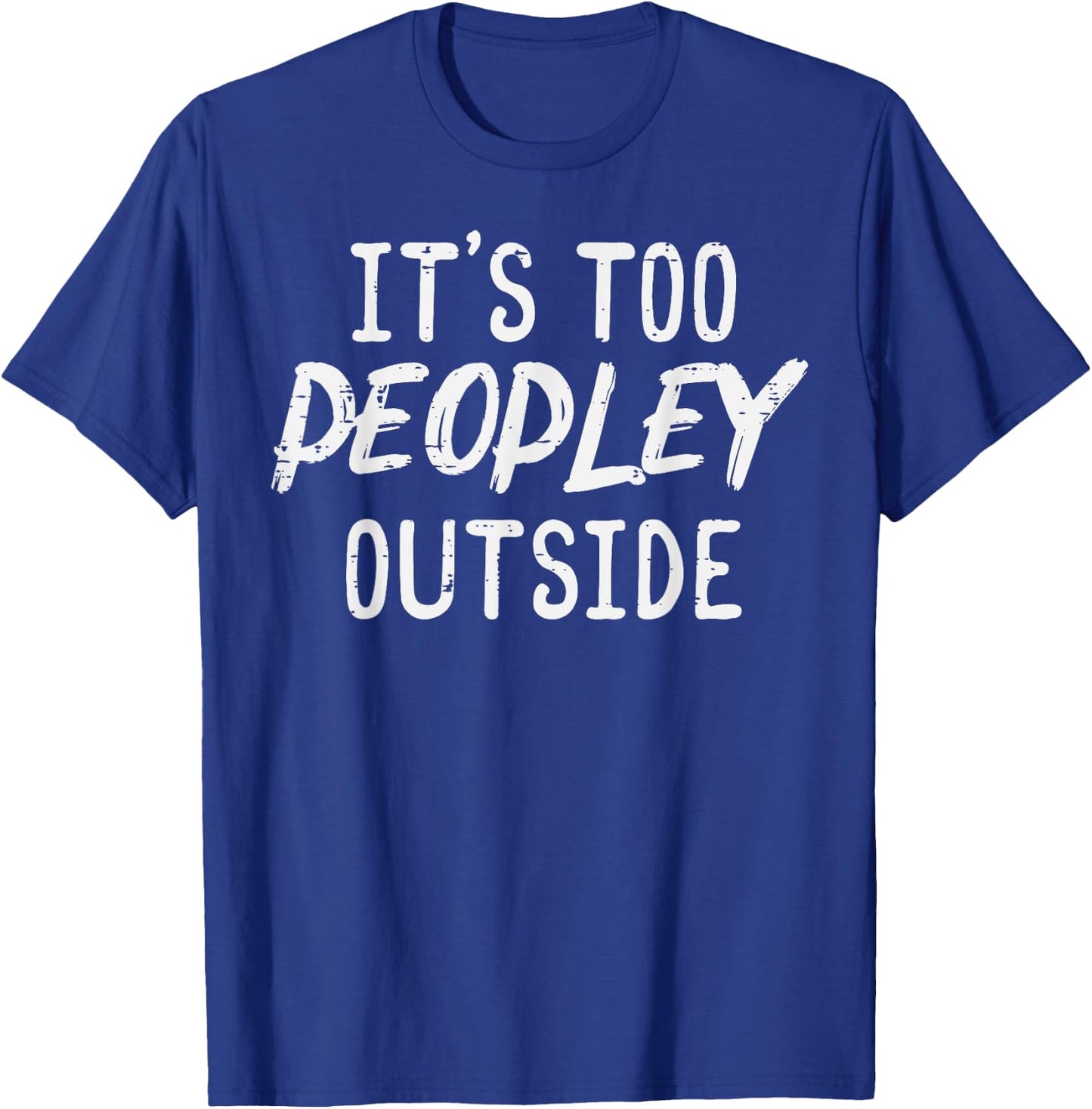 Too Peopley Outside Funny Saying Anti Social Introvert Men T-Shirt - T-Shirt | Royal