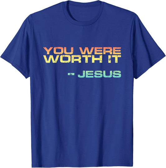 Salvation Present Cute Jesus Quote You Were Worth it T-Shirt - T-Shirt | Royal