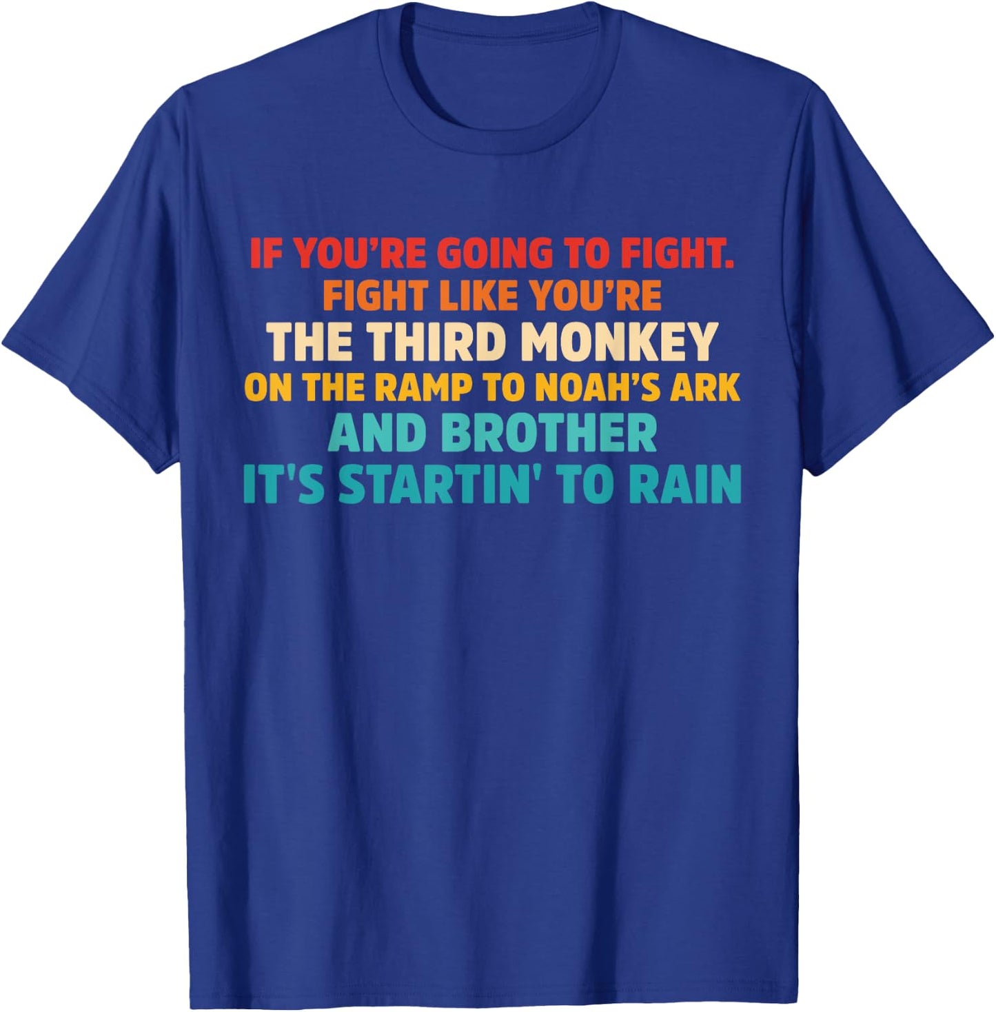 If You're going To Fight. Fight Like You're the Third Monkey T-Shirt - T-Shirt | Royal