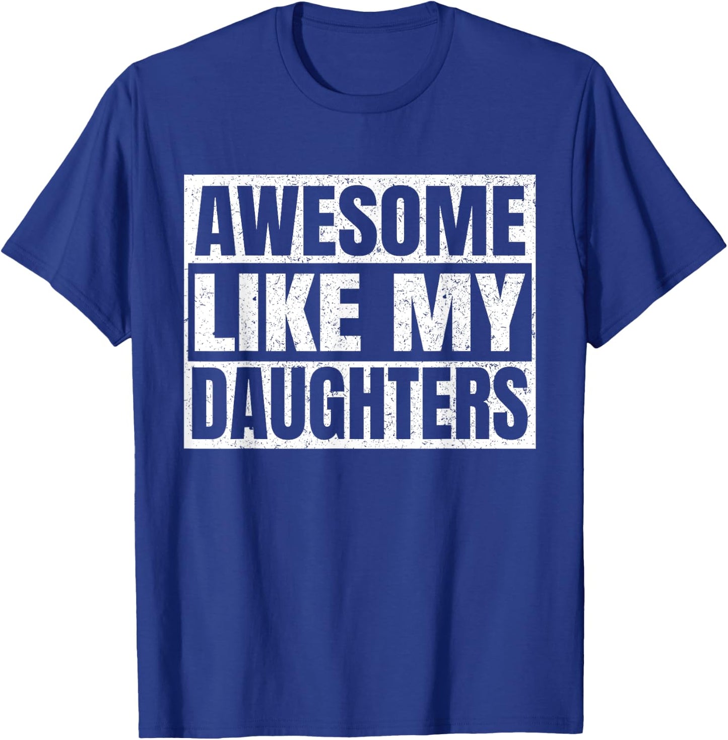 Awesome Like My Daughters Father Day Dad Funny Daddy Vintage T-Shirt - T-Shirt | Royal