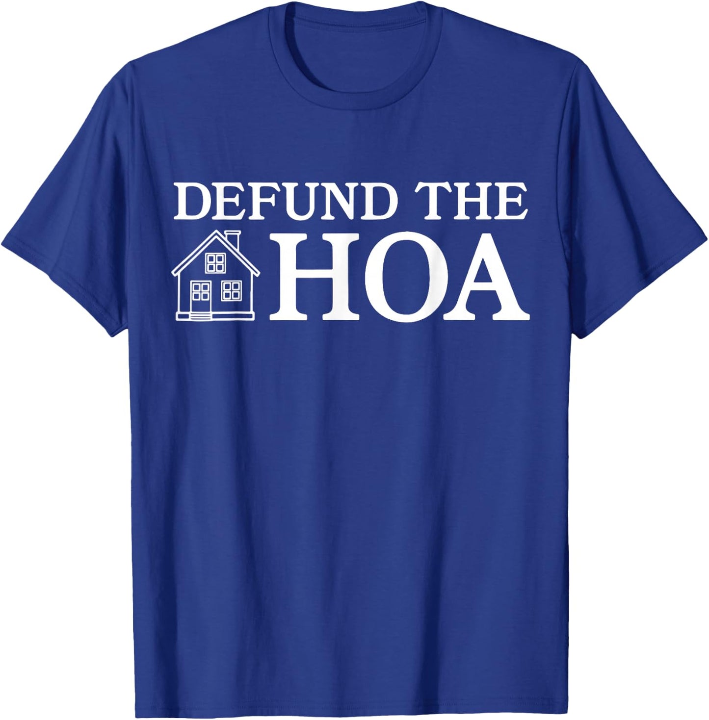 Defund The HOA T-Shirt - T-Shirt | Royal