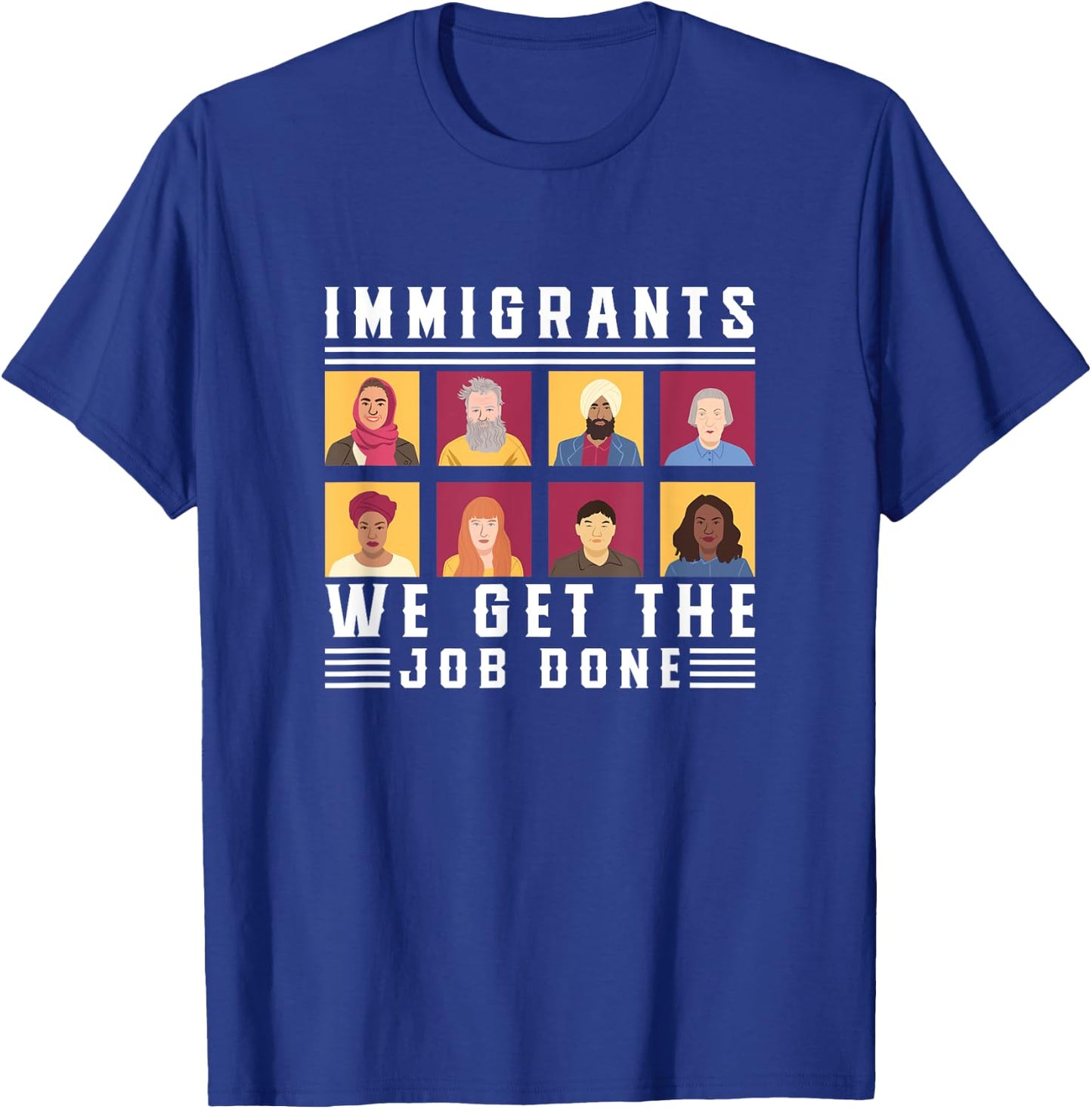 Immigrants We Get The Job Done Expats T-Shirt - T-Shirt | Royal