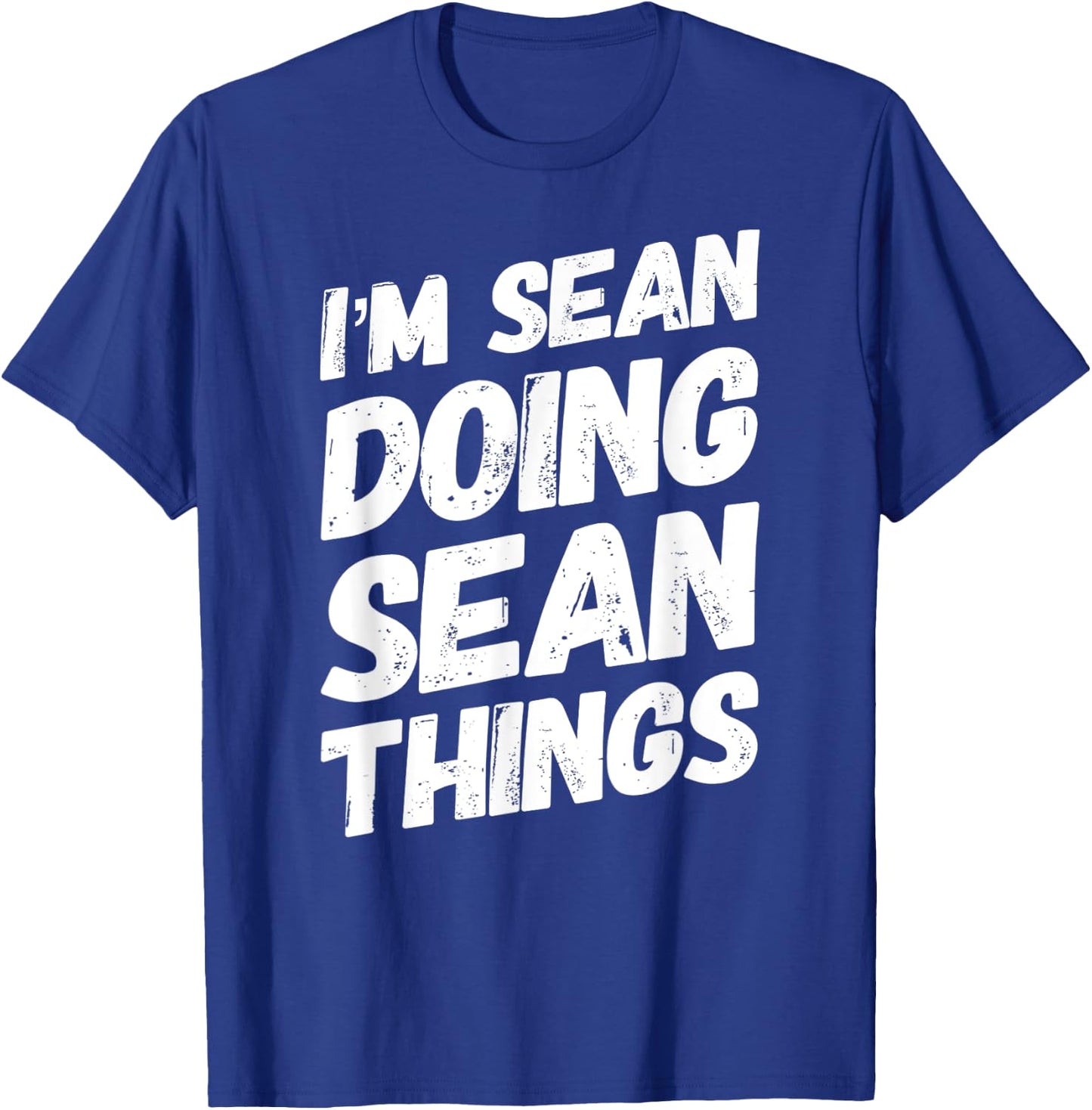 I'M SEAN DOING SEAN THINGS Personalized Name SEAN Gifts Idea T-Shirt - T-Shirt | Royal