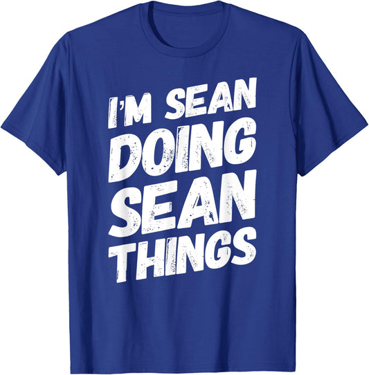 I'M SEAN DOING SEAN THINGS Personalized Name SEAN Gifts Idea T-Shirt - T-Shirt | Royal