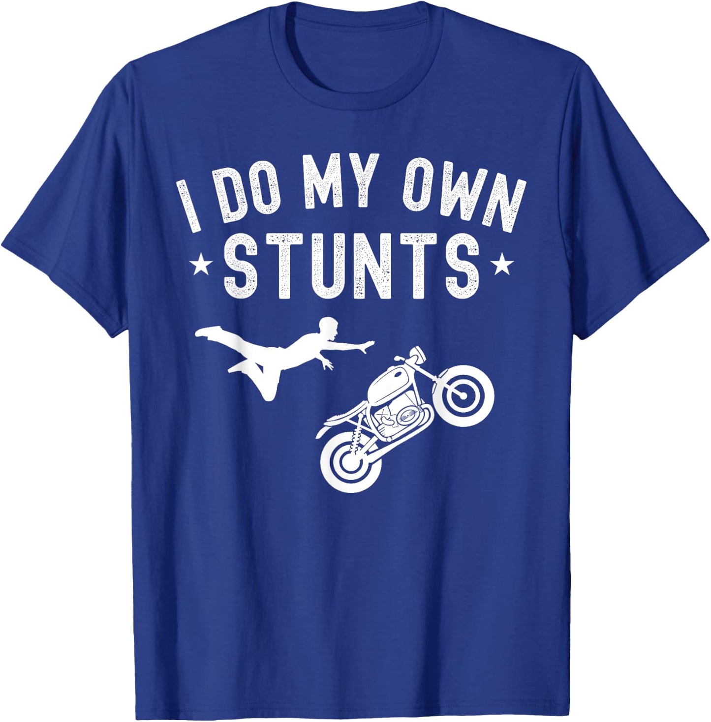 I Do My Own Stunts Motorcycle Stuntmen Biker Men T-Shirt - T-Shirt | Royal