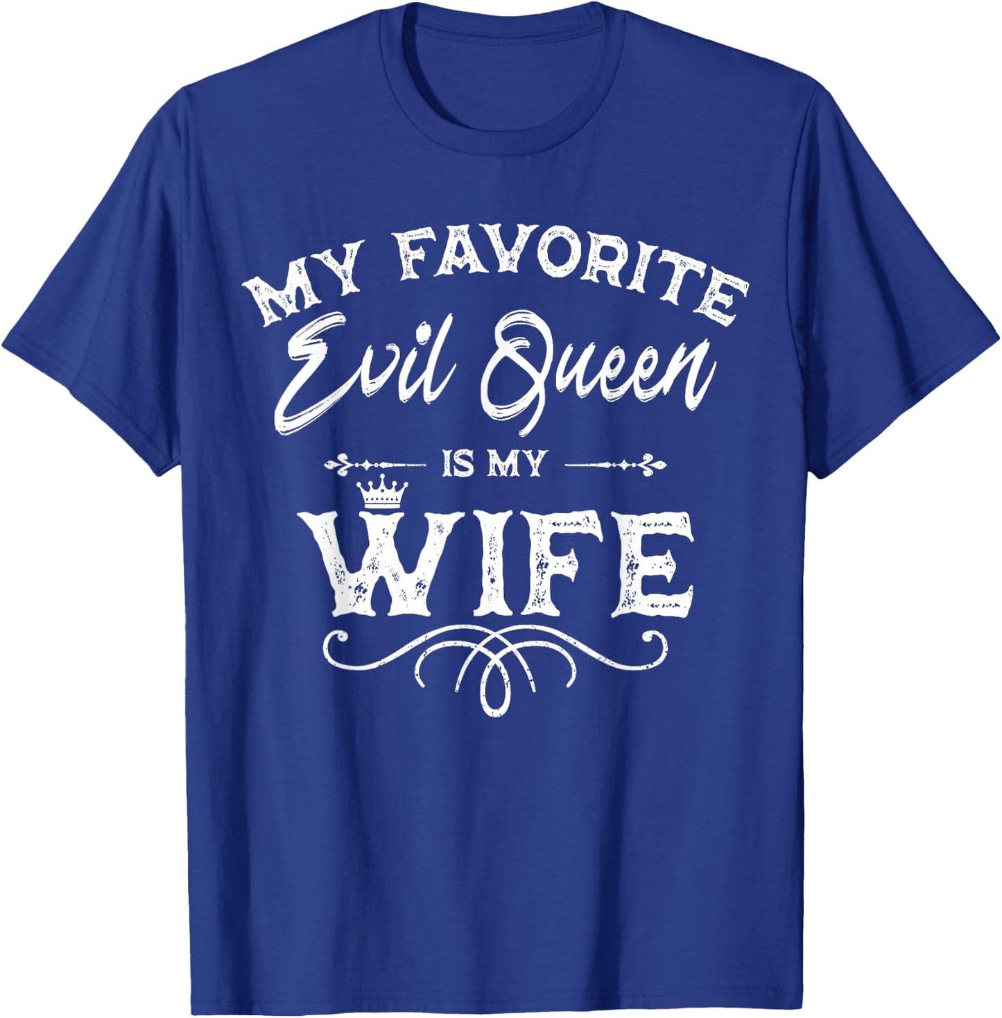 My Favorite Evil Queen Is My Wife Funny Husband Anniversary T-Shirt - T-Shirt | Royal