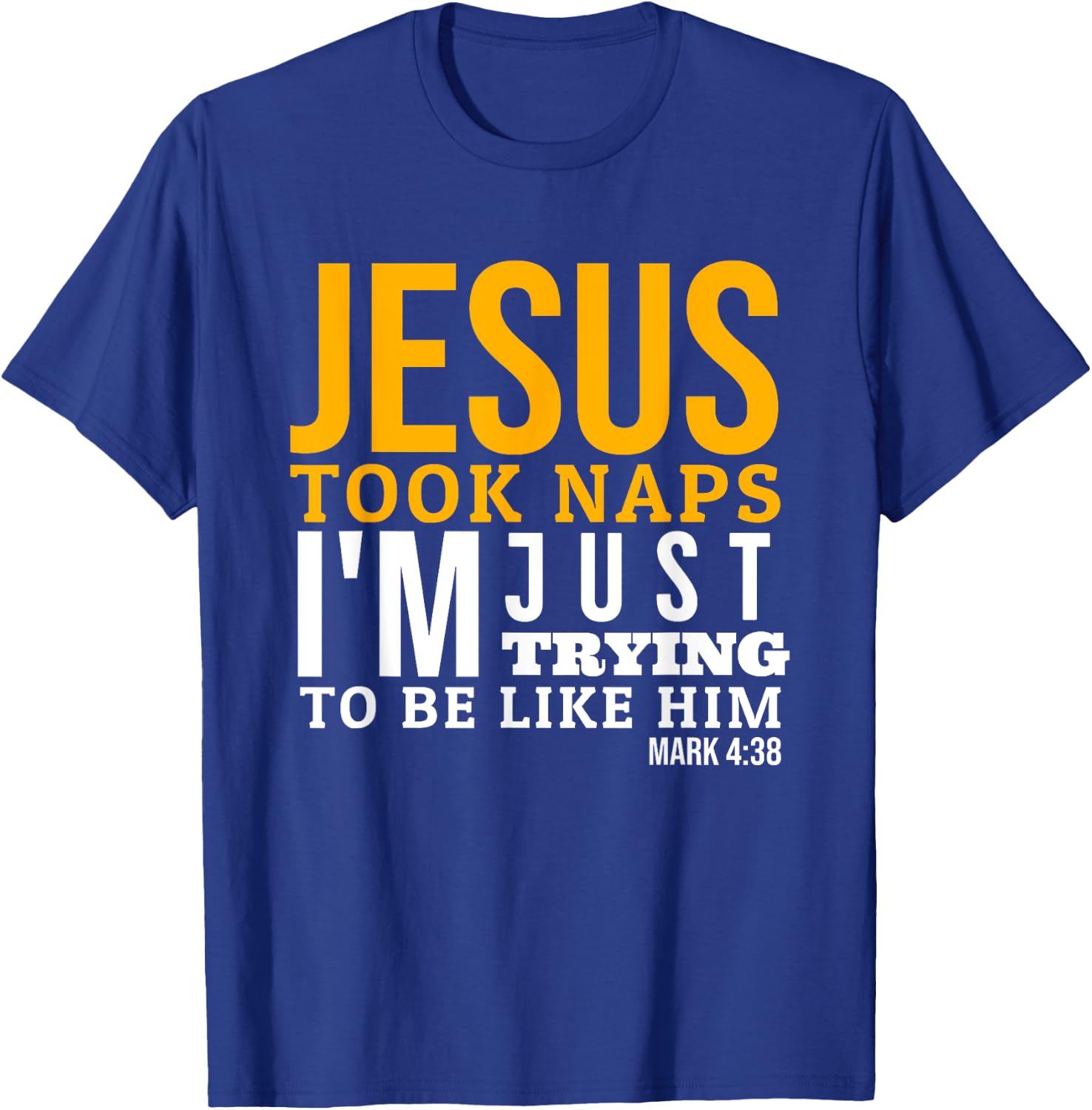 Jesus Took Naps Funny Bible Verse Mark 4:38 Christian T-Shirt - T-Shirt | Royal