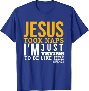 Jesus Took Naps Funny Bible Verse Mark 4:38 Christian T-Shirt - T-Shirt | Royal