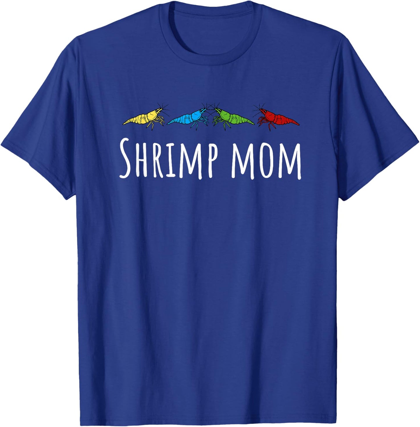 Shrimp Mom Cherry Shrimp Neocaridina Aquarium Fish T-Shirt - T-Shirt | Royal