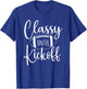 Classy Until Kickoff - Game Day Football Player Sports Lover T-Shirt - T-Shirt | Royal