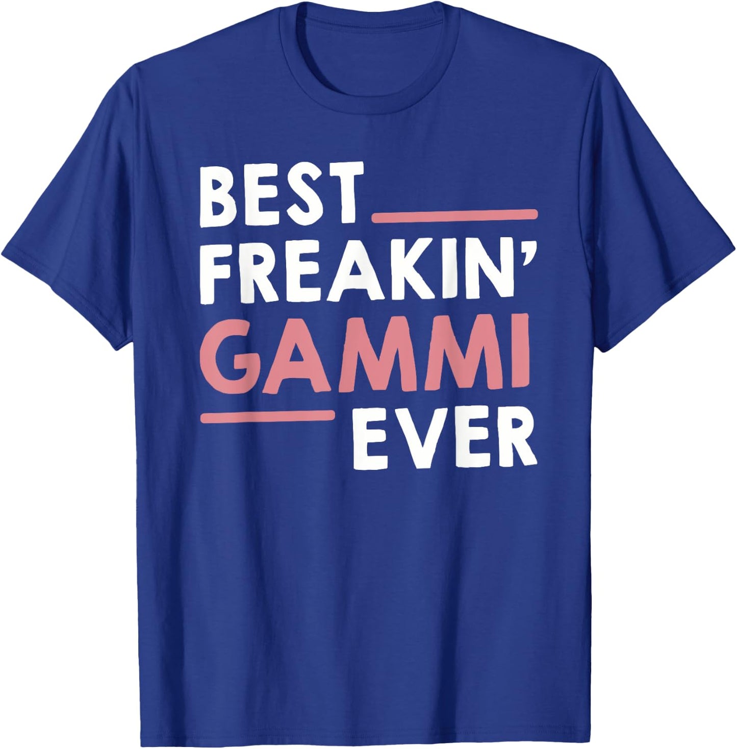 Gammi idea for Grandma Mothers Day Best Freakin' Gammi Ever T-Shirt - T-Shirt | Royal