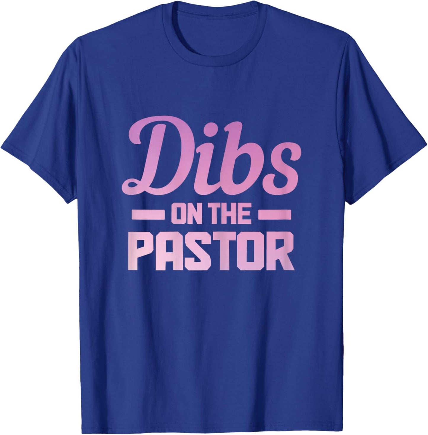 Dibs On The Pastor Funny Christian Faith Jesus Preacher T-Shirt - T-Shirt | Royal