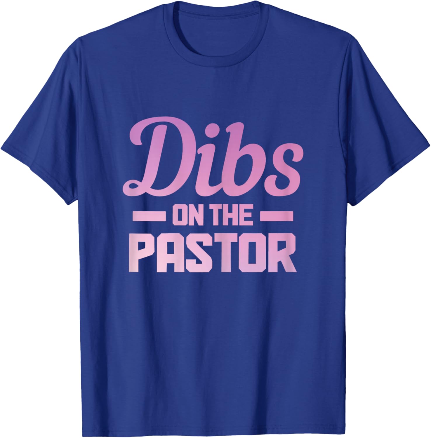 Dibs On The Pastor Funny Christian Faith Jesus Preacher T-Shirt - T-Shirt | Royal