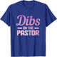 Dibs On The Pastor Funny Christian Faith Jesus Preacher T-Shirt - T-Shirt | Royal