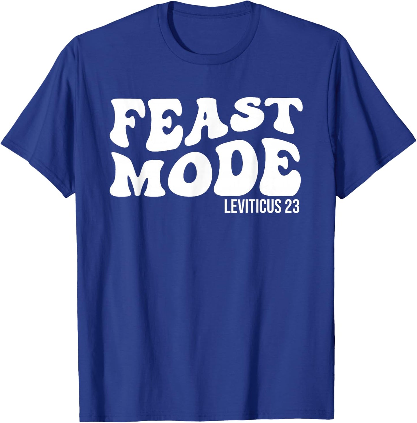 Feast Mode Leviticus 23 Feasts of the Lord Biblical Holidays T-Shirt - T-Shirt | Royal